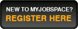 New to MyJobSpace?  Register Here